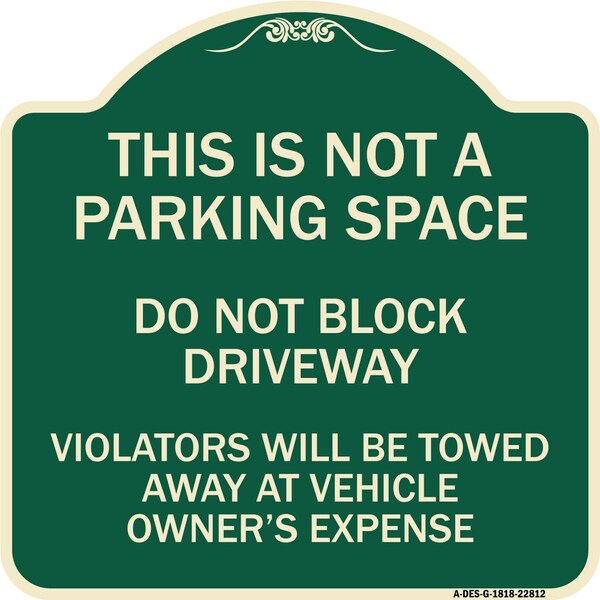 Signmission This Is Not A Parking Space Do Not Block Driveway Violators Towed Away at Vehicle Own, G-1818-22812 A-DES-G-1818-22812 - main